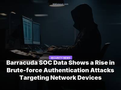 Barracuda SOC Data Shows a Rise in Brute-force Authentication Attacks Targeting Network Devices