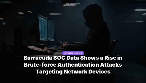 Barracuda SOC Data Shows a Rise in Brute-force Authentication Attacks Targeting Network Devices