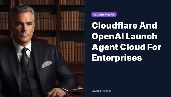 Cloudflare And OpenAI Launch Agent Cloud For Enterprises