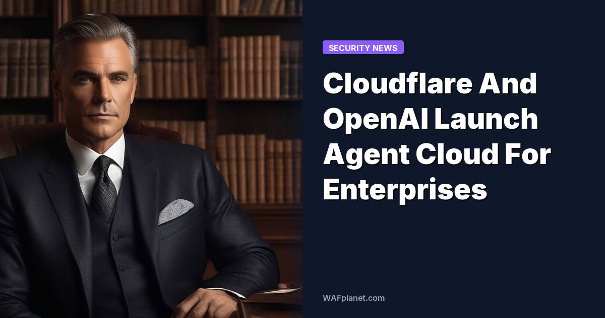 Cloudflare And OpenAI Launch Agent Cloud For Enterprises