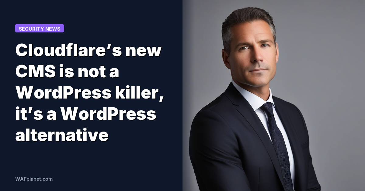 Cloudflare’s new CMS is not a WordPress killer, it’s a WordPress alternative