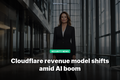Cloudflare revenue model shifts amid AI boom