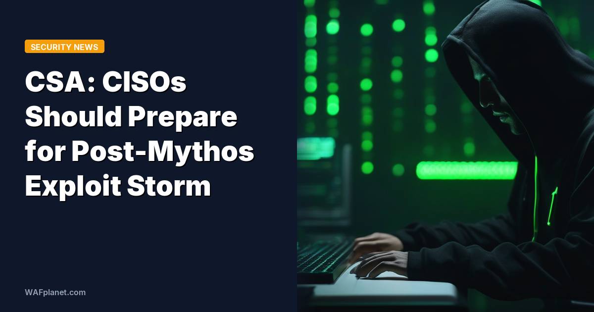 CSA: CISOs Should Prepare for Post-Mythos Exploit Storm