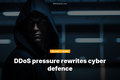 DDoS pressure rewrites cyber defence