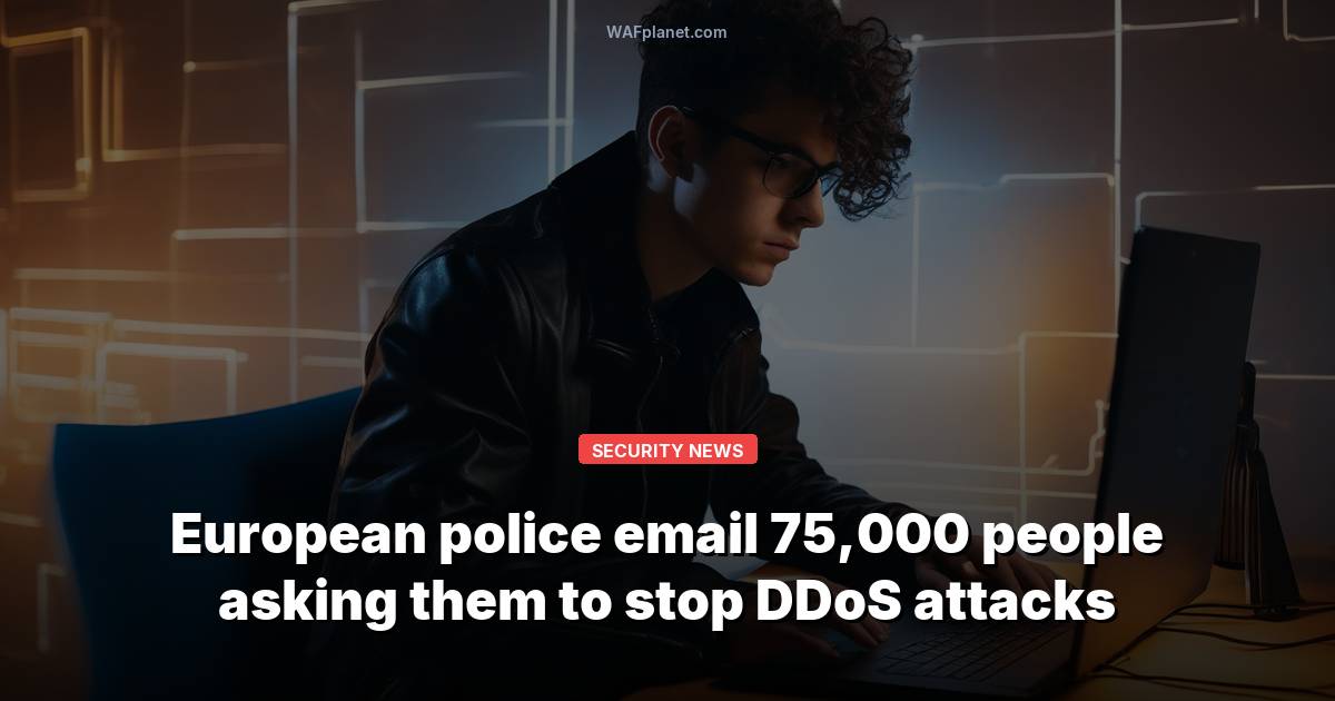 European police email 75,000 people asking them to stop DDoS attacks