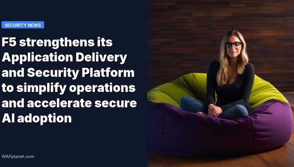 F5 strengthens its Application Delivery and Security Platform to simplify operations and accelerate secure AI adoption