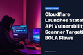 Cloudflare launches stateful API vulnerability scanner