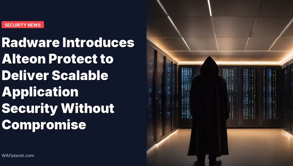 Radware Introduces Alteon Protect to Deliver Scalable Application Security Without Compromise