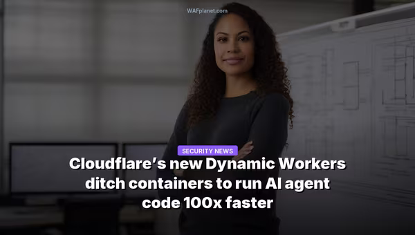 Cloudflare’s new Dynamic Workers ditch containers to run AI agent code 100x faster