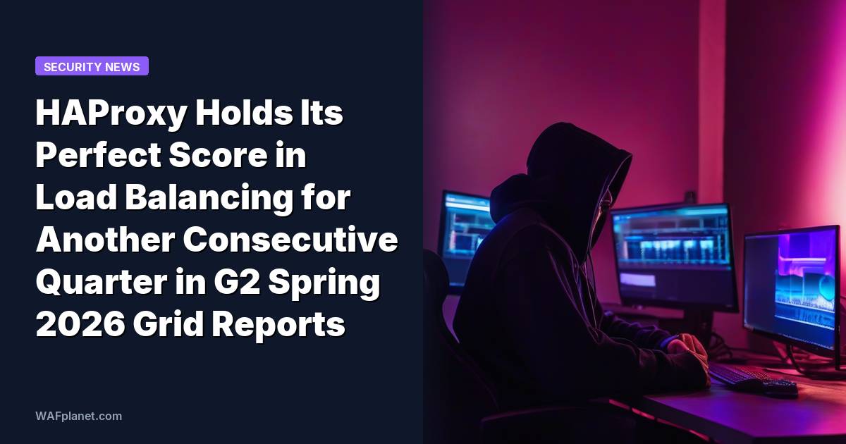HAProxy Holds Its Perfect Score in Load Balancing for Another Consecutive Quarter in G2 Spring 2026 Grid Reports