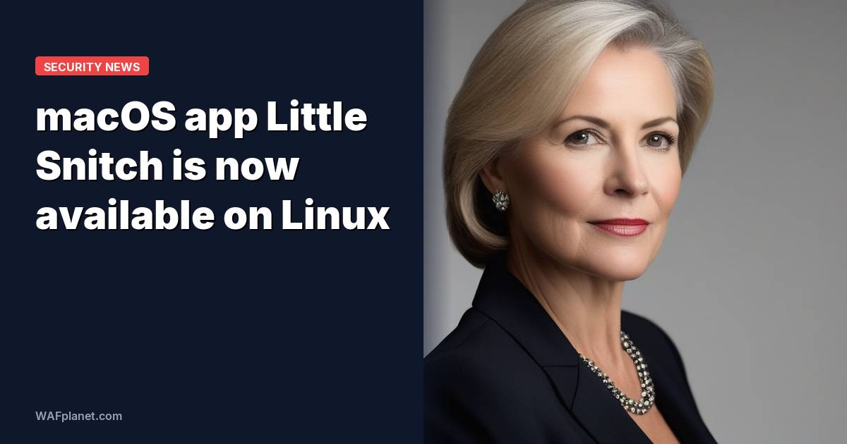 macOS app Little Snitch is now available on Linux