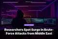 Researchers Spot Surge in Brute-Force Attacks from Middle East
