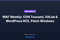 WAF Weekly: CDN Tsunami, GitLab and WordPress RCE, Aug 17-21