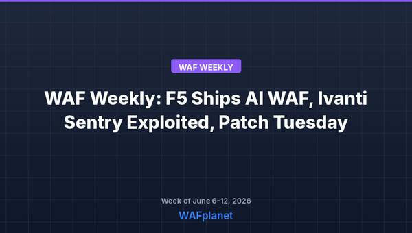 WAF Weekly roundup for June 6-12, 2026