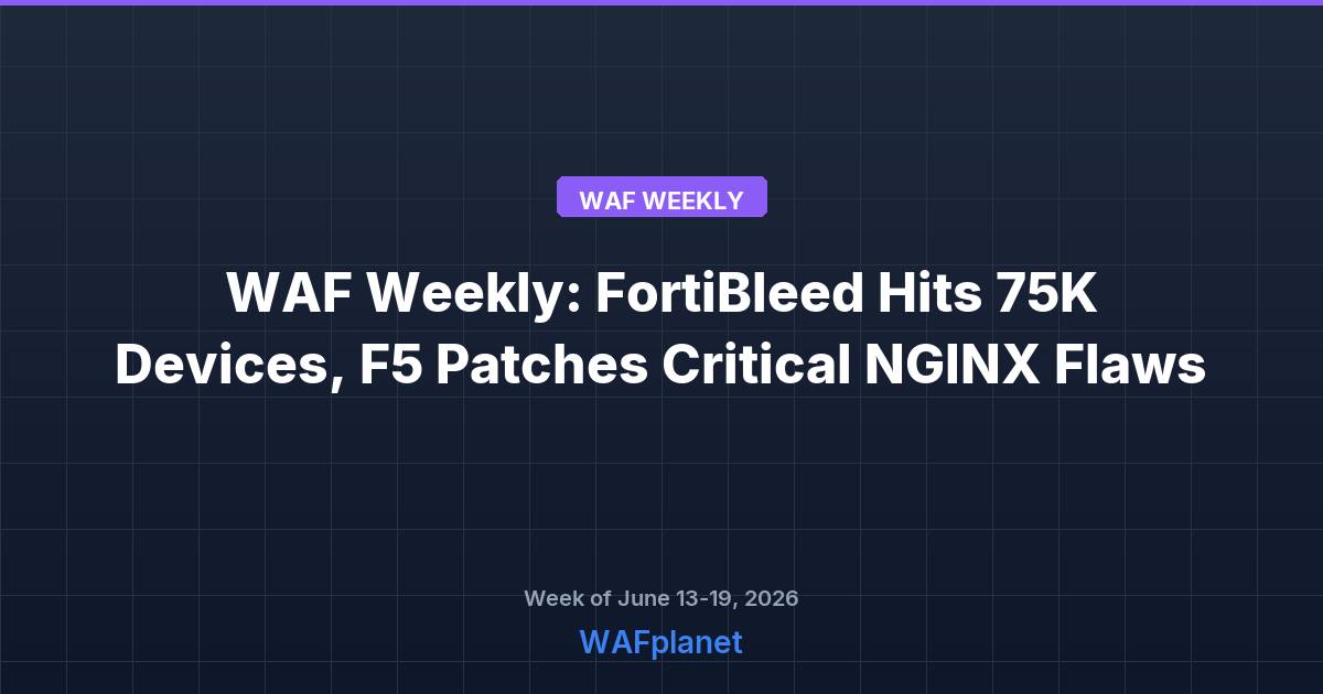 WAF Weekly roundup for June 13-19, 2026